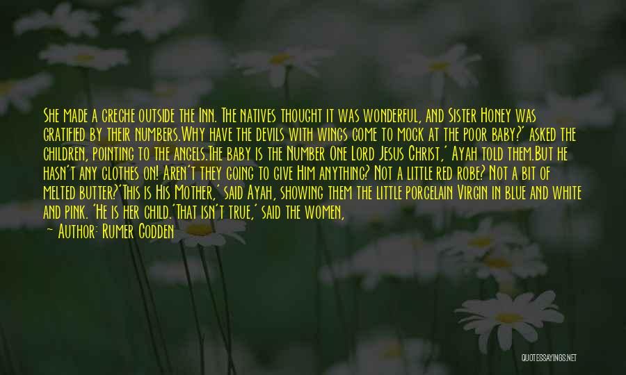 Rumer Godden Quotes: She Made A Creche Outside The Inn. The Natives Thought It Was Wonderful, And Sister Honey Was Gratified By Their
