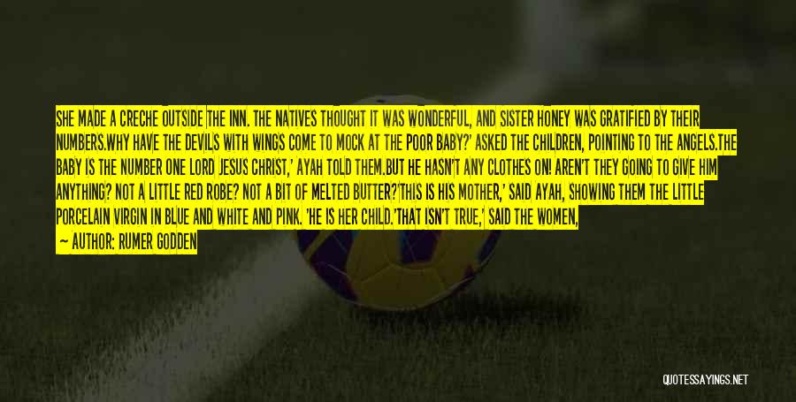 Rumer Godden Quotes: She Made A Creche Outside The Inn. The Natives Thought It Was Wonderful, And Sister Honey Was Gratified By Their