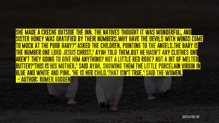 Rumer Godden Quotes: She Made A Creche Outside The Inn. The Natives Thought It Was Wonderful, And Sister Honey Was Gratified By Their