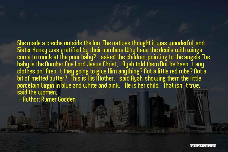 Rumer Godden Quotes: She Made A Creche Outside The Inn. The Natives Thought It Was Wonderful, And Sister Honey Was Gratified By Their