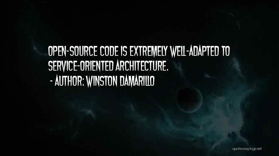 Winston Damarillo Quotes: Open-source Code Is Extremely Well-adapted To Service-oriented Architecture.