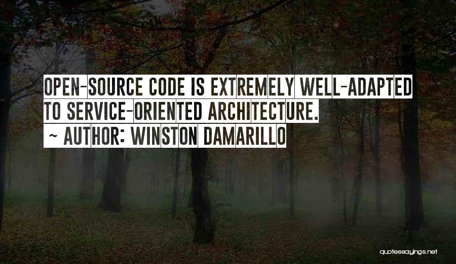 Winston Damarillo Quotes: Open-source Code Is Extremely Well-adapted To Service-oriented Architecture.