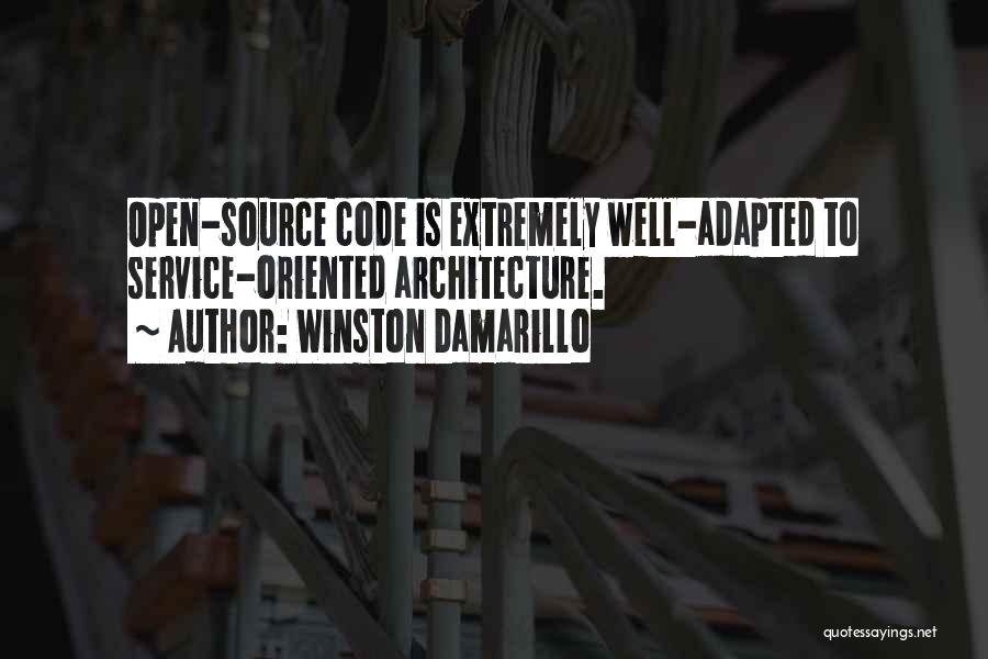 Winston Damarillo Quotes: Open-source Code Is Extremely Well-adapted To Service-oriented Architecture.