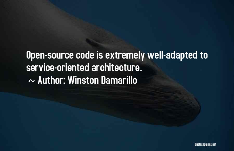 Winston Damarillo Quotes: Open-source Code Is Extremely Well-adapted To Service-oriented Architecture.