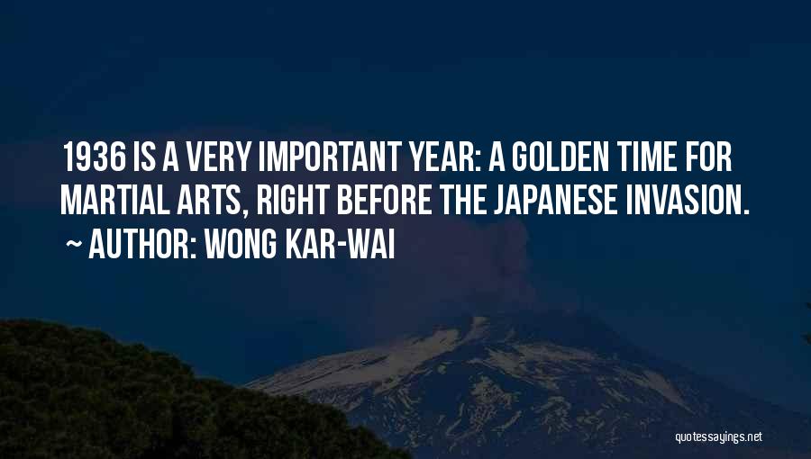 Wong Kar-Wai Quotes: 1936 Is A Very Important Year: A Golden Time For Martial Arts, Right Before The Japanese Invasion.