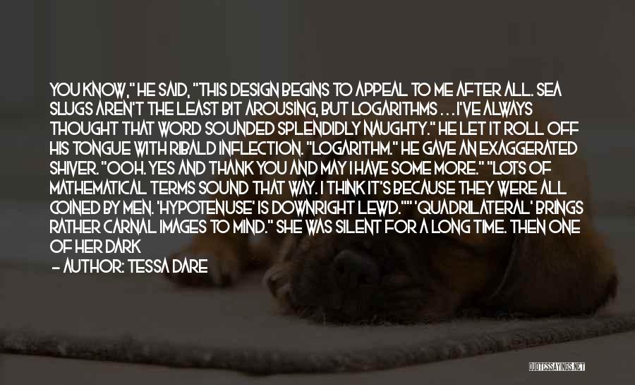 Tessa Dare Quotes: You Know, He Said, This Design Begins To Appeal To Me After All. Sea Slugs Aren't The Least Bit Arousing,