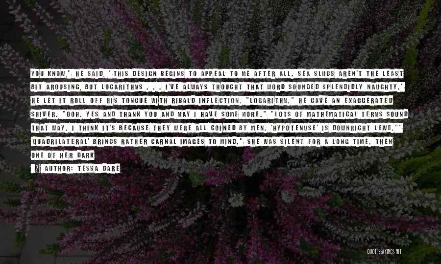 Tessa Dare Quotes: You Know, He Said, This Design Begins To Appeal To Me After All. Sea Slugs Aren't The Least Bit Arousing,