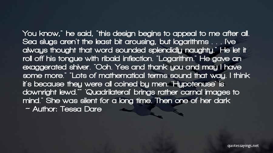 Tessa Dare Quotes: You Know, He Said, This Design Begins To Appeal To Me After All. Sea Slugs Aren't The Least Bit Arousing,