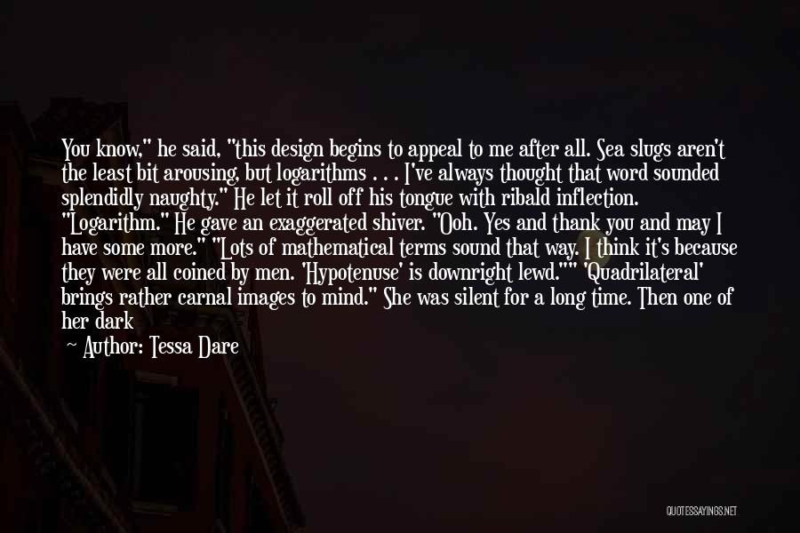 Tessa Dare Quotes: You Know, He Said, This Design Begins To Appeal To Me After All. Sea Slugs Aren't The Least Bit Arousing,