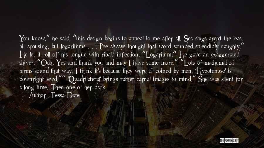 Tessa Dare Quotes: You Know, He Said, This Design Begins To Appeal To Me After All. Sea Slugs Aren't The Least Bit Arousing,