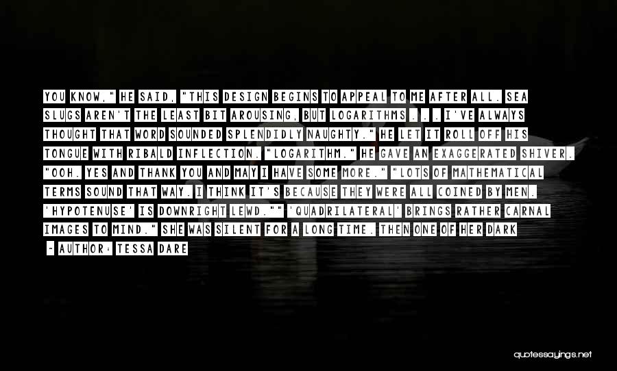 Tessa Dare Quotes: You Know, He Said, This Design Begins To Appeal To Me After All. Sea Slugs Aren't The Least Bit Arousing,
