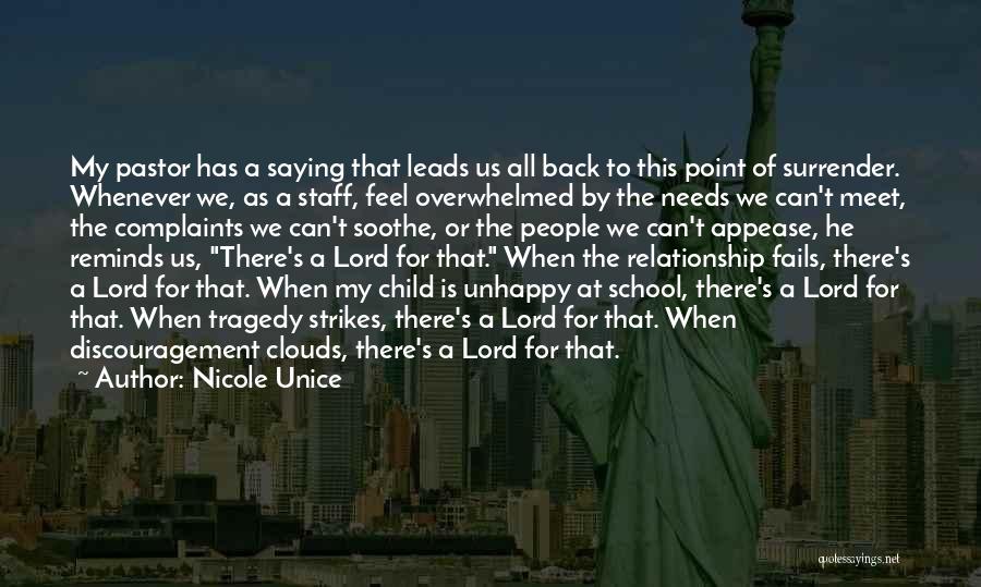 Nicole Unice Quotes: My Pastor Has A Saying That Leads Us All Back To This Point Of Surrender. Whenever We, As A Staff,