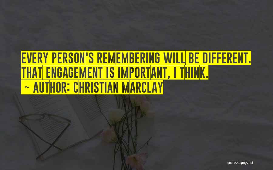 Christian Marclay Quotes: Every Person's Remembering Will Be Different. That Engagement Is Important, I Think.