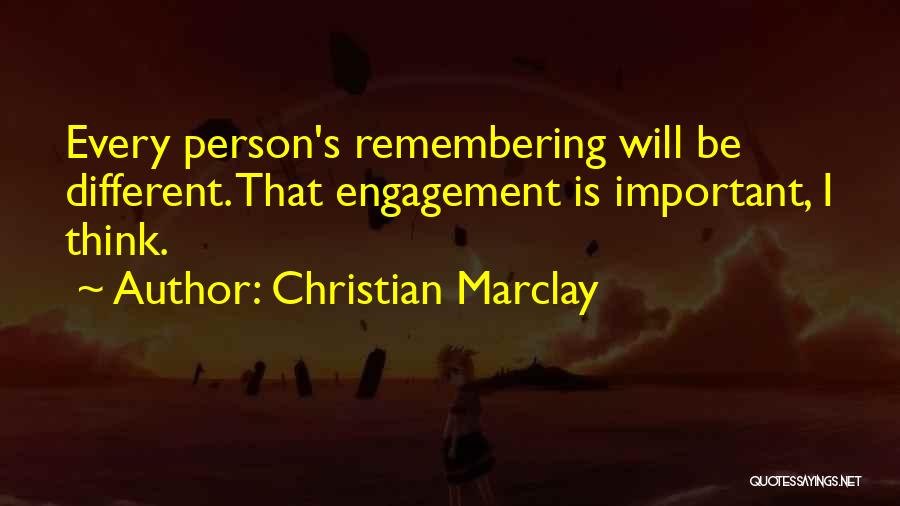 Christian Marclay Quotes: Every Person's Remembering Will Be Different. That Engagement Is Important, I Think.