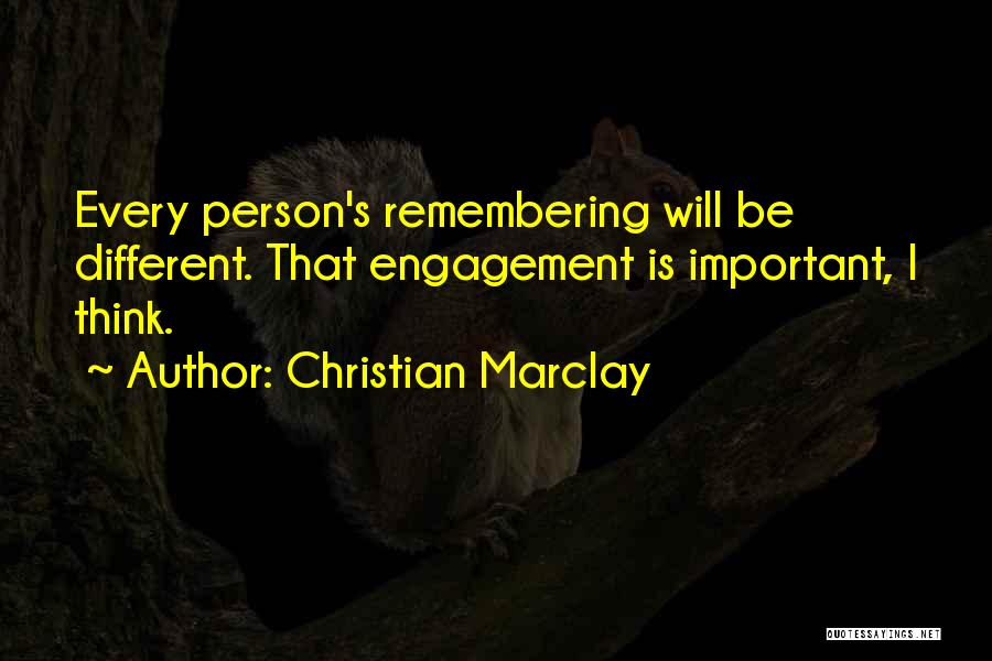 Christian Marclay Quotes: Every Person's Remembering Will Be Different. That Engagement Is Important, I Think.