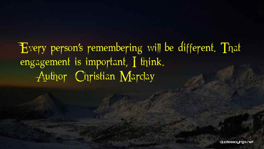 Christian Marclay Quotes: Every Person's Remembering Will Be Different. That Engagement Is Important, I Think.