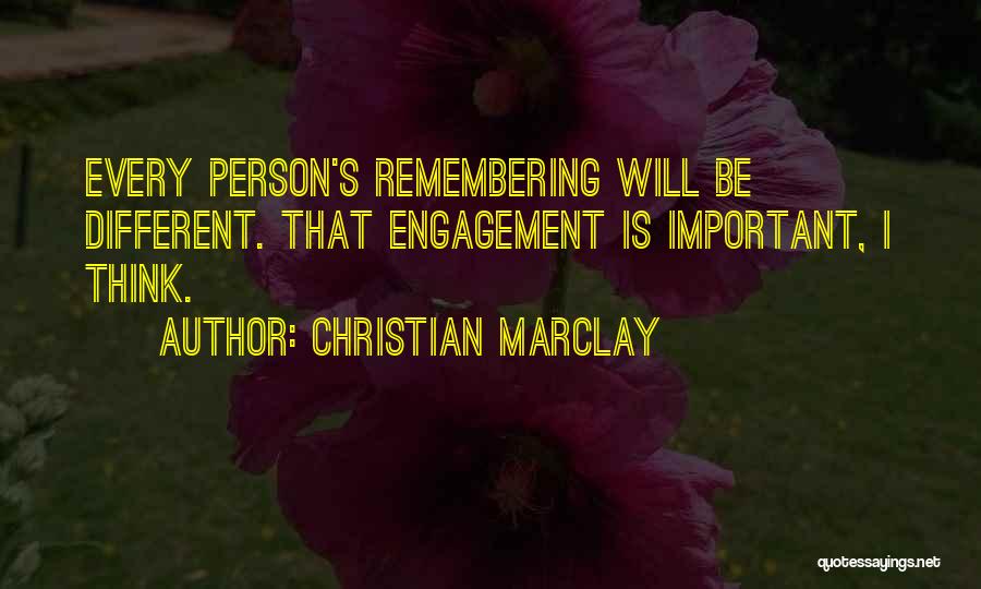 Christian Marclay Quotes: Every Person's Remembering Will Be Different. That Engagement Is Important, I Think.