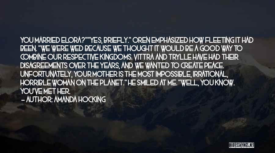 Amanda Hocking Quotes: You Married Elora?yes, Briefly. Oren Emphasized How Fleeting It Had Been. We Were Wed Because We Thought It Would Be