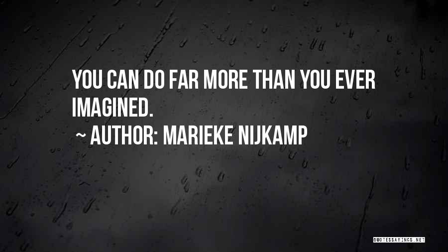 Marieke Nijkamp Quotes: You Can Do Far More Than You Ever Imagined.
