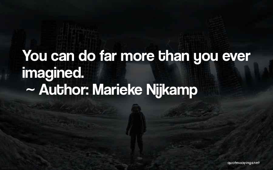 Marieke Nijkamp Quotes: You Can Do Far More Than You Ever Imagined.