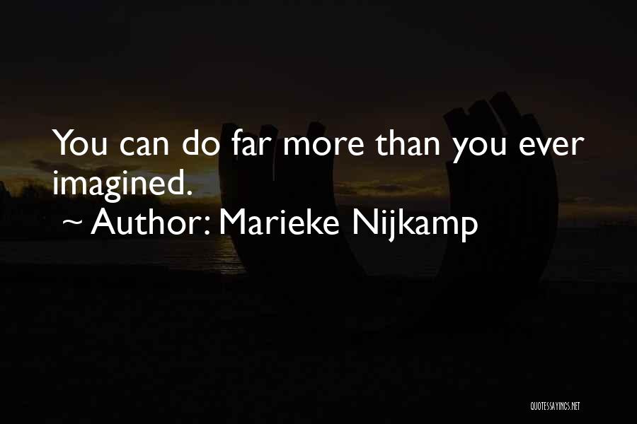 Marieke Nijkamp Quotes: You Can Do Far More Than You Ever Imagined.