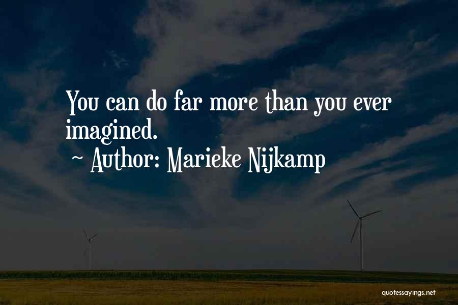 Marieke Nijkamp Quotes: You Can Do Far More Than You Ever Imagined.