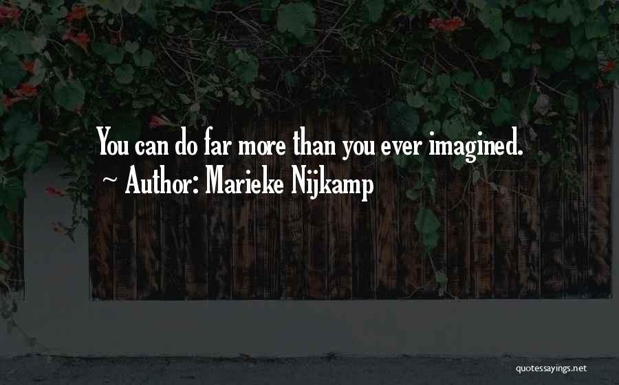 Marieke Nijkamp Quotes: You Can Do Far More Than You Ever Imagined.