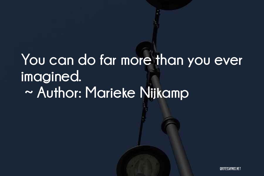 Marieke Nijkamp Quotes: You Can Do Far More Than You Ever Imagined.