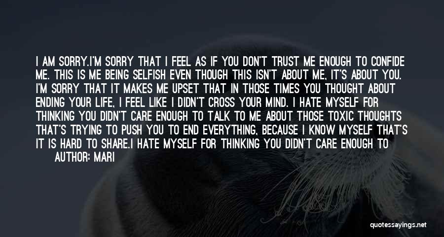 Mari Quotes: I Am Sorry.i'm Sorry That I Feel As If You Don't Trust Me Enough To Confide Me. This Is Me