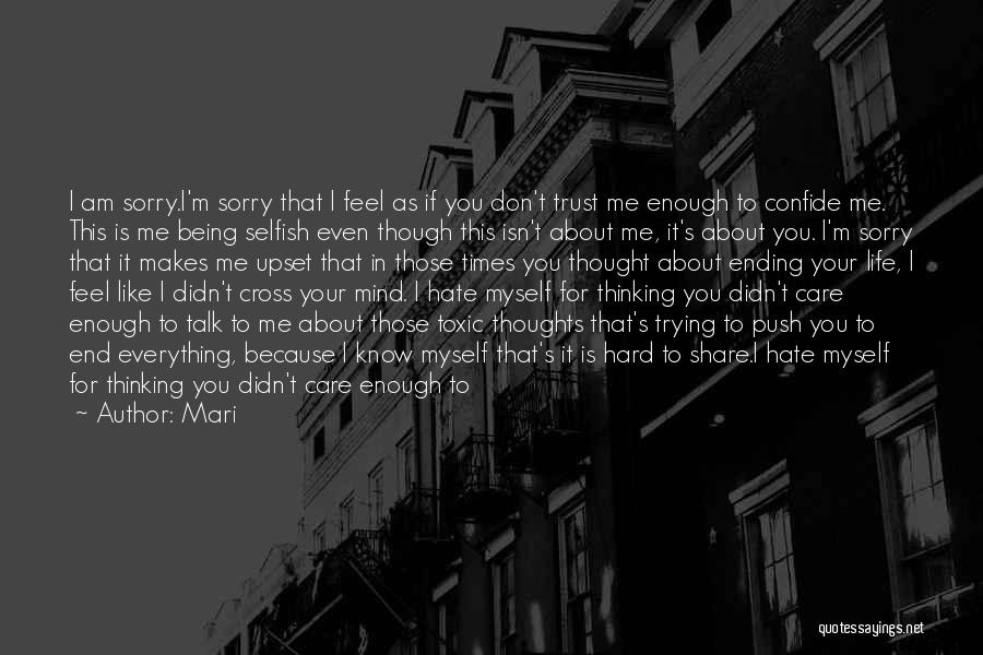 Mari Quotes: I Am Sorry.i'm Sorry That I Feel As If You Don't Trust Me Enough To Confide Me. This Is Me