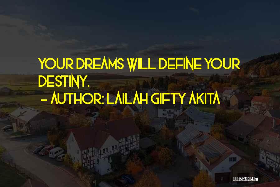 Lailah Gifty Akita Quotes: Your Dreams Will Define Your Destiny.