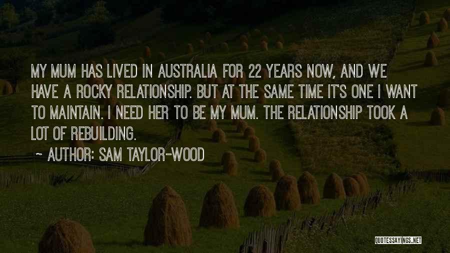 Sam Taylor-Wood Quotes: My Mum Has Lived In Australia For 22 Years Now, And We Have A Rocky Relationship. But At The Same