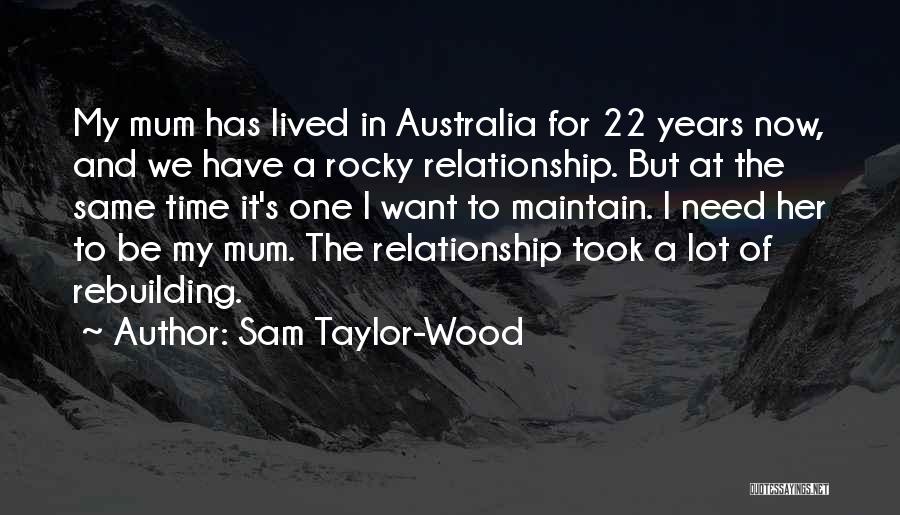 Sam Taylor-Wood Quotes: My Mum Has Lived In Australia For 22 Years Now, And We Have A Rocky Relationship. But At The Same