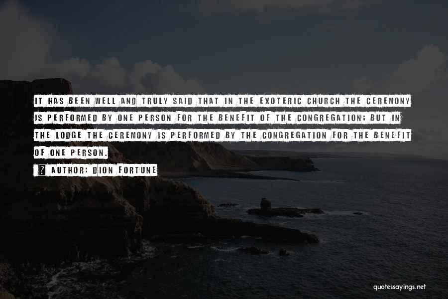 Dion Fortune Quotes: It Has Been Well And Truly Said That In The Exoteric Church The Ceremony Is Performed By One Person For