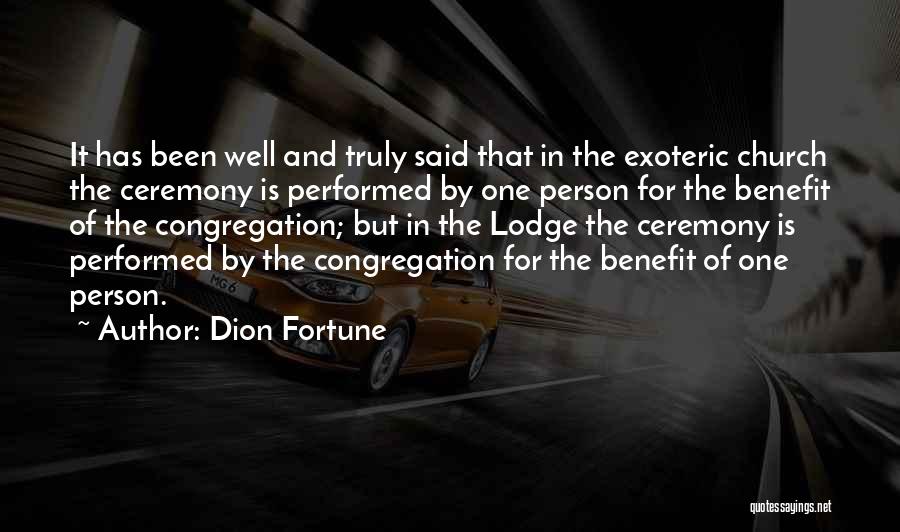 Dion Fortune Quotes: It Has Been Well And Truly Said That In The Exoteric Church The Ceremony Is Performed By One Person For