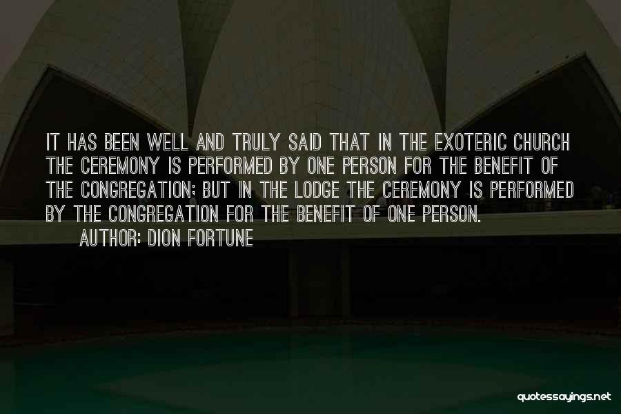 Dion Fortune Quotes: It Has Been Well And Truly Said That In The Exoteric Church The Ceremony Is Performed By One Person For