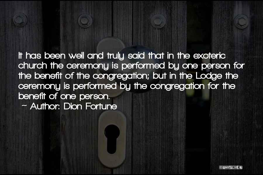Dion Fortune Quotes: It Has Been Well And Truly Said That In The Exoteric Church The Ceremony Is Performed By One Person For