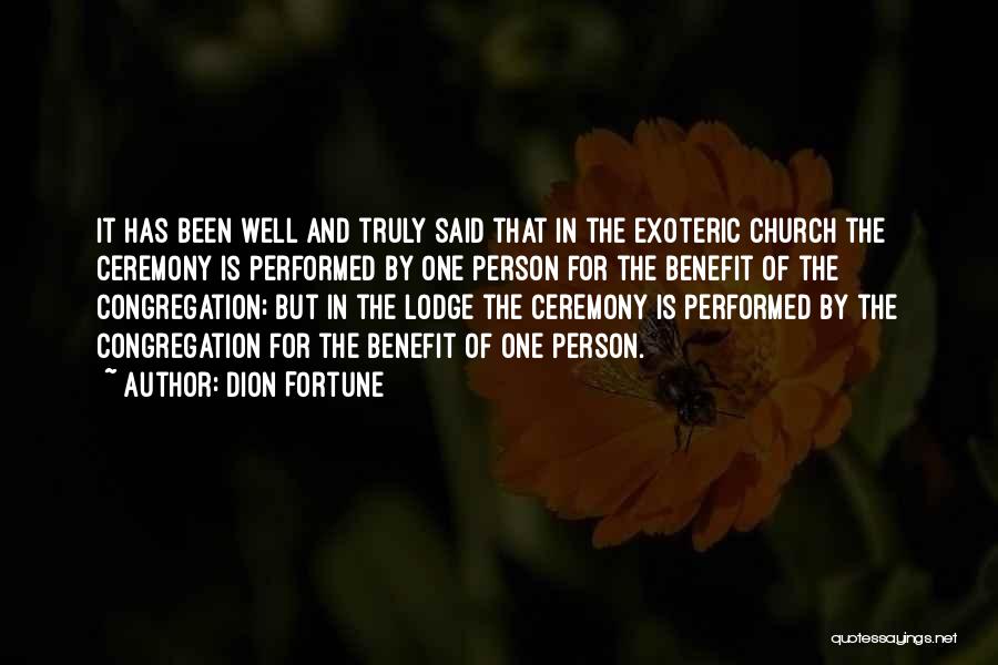 Dion Fortune Quotes: It Has Been Well And Truly Said That In The Exoteric Church The Ceremony Is Performed By One Person For