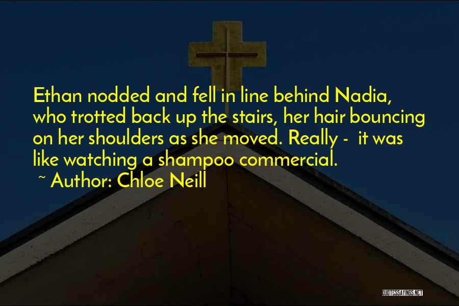 Chloe Neill Quotes: Ethan Nodded And Fell In Line Behind Nadia, Who Trotted Back Up The Stairs, Her Hair Bouncing On Her Shoulders