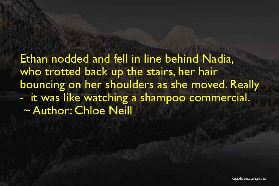 Chloe Neill Quotes: Ethan Nodded And Fell In Line Behind Nadia, Who Trotted Back Up The Stairs, Her Hair Bouncing On Her Shoulders