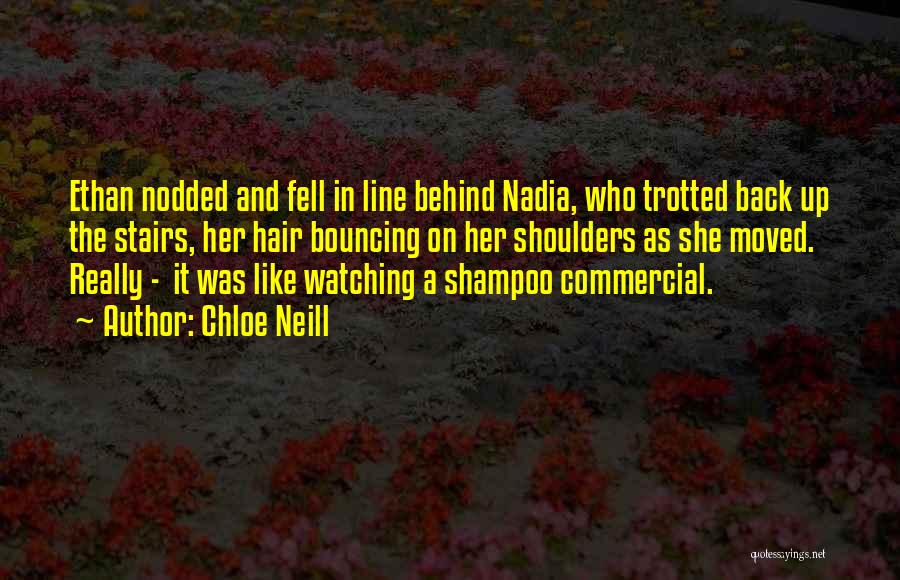 Chloe Neill Quotes: Ethan Nodded And Fell In Line Behind Nadia, Who Trotted Back Up The Stairs, Her Hair Bouncing On Her Shoulders