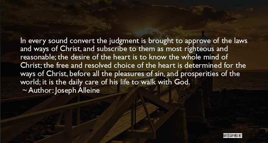 Joseph Alleine Quotes: In Every Sound Convert The Judgment Is Brought To Approve Of The Laws And Ways Of Christ, And Subscribe To