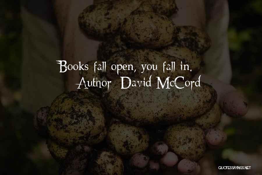 David McCord Quotes: Books Fall Open, You Fall In.