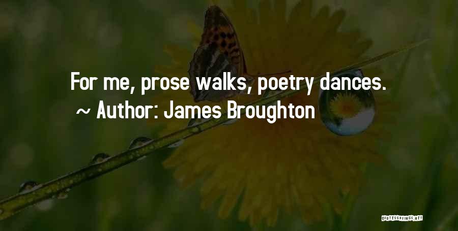 James Broughton Quotes: For Me, Prose Walks, Poetry Dances.