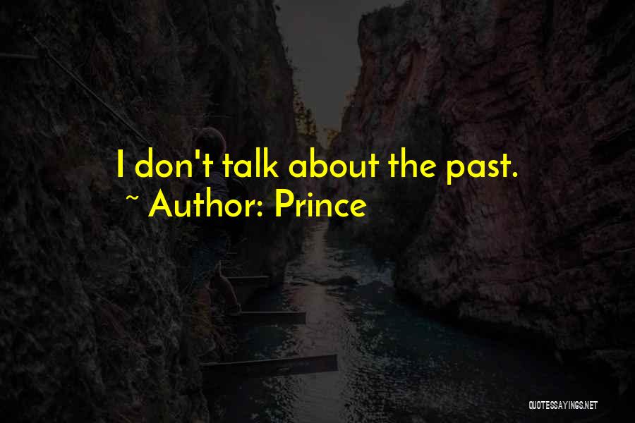 Prince Quotes: I Don't Talk About The Past.