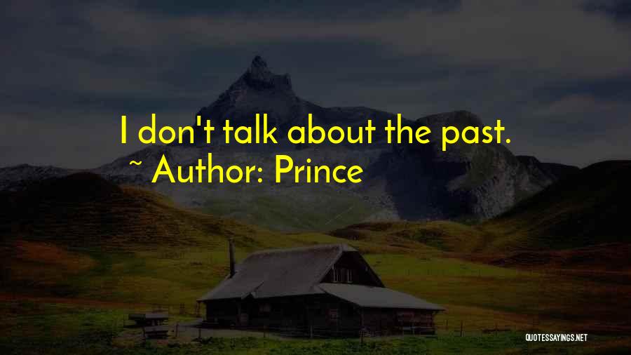 Prince Quotes: I Don't Talk About The Past.