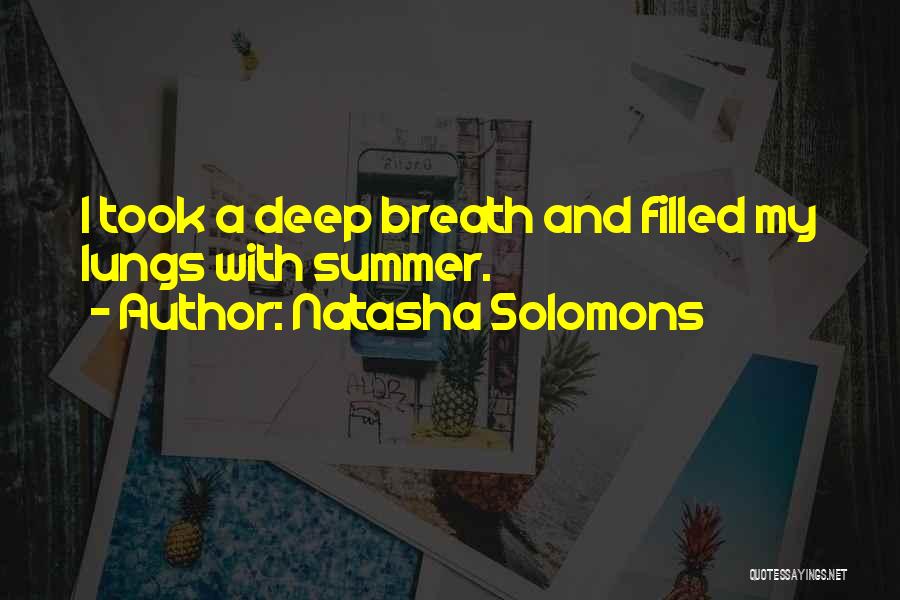 Natasha Solomons Quotes: I Took A Deep Breath And Filled My Lungs With Summer.
