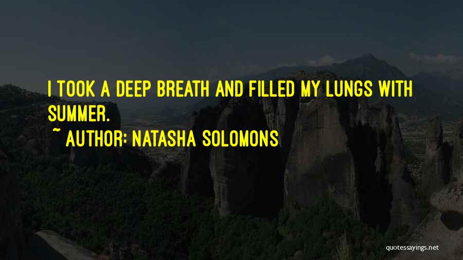 Natasha Solomons Quotes: I Took A Deep Breath And Filled My Lungs With Summer.