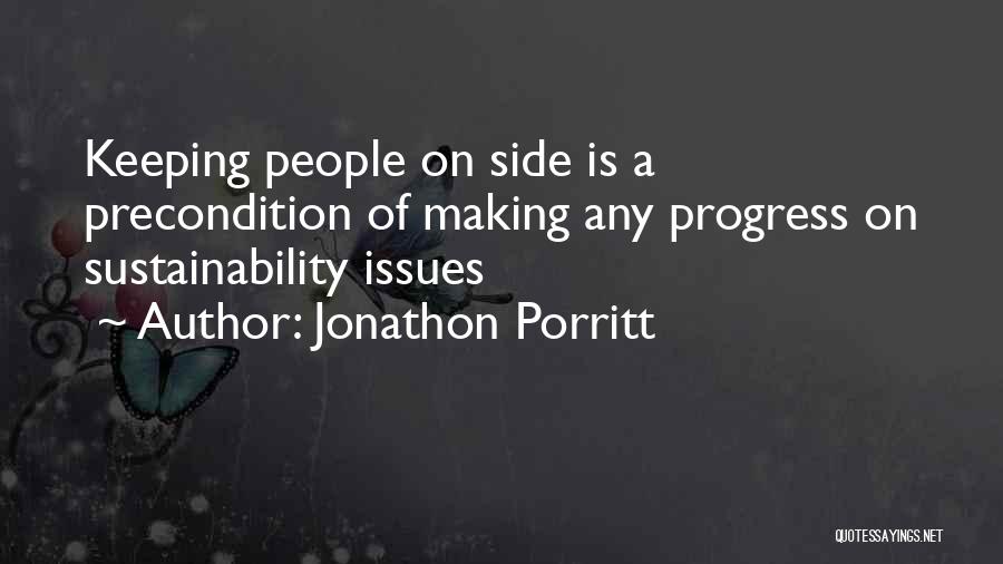 Jonathon Porritt Quotes: Keeping People On Side Is A Precondition Of Making Any Progress On Sustainability Issues