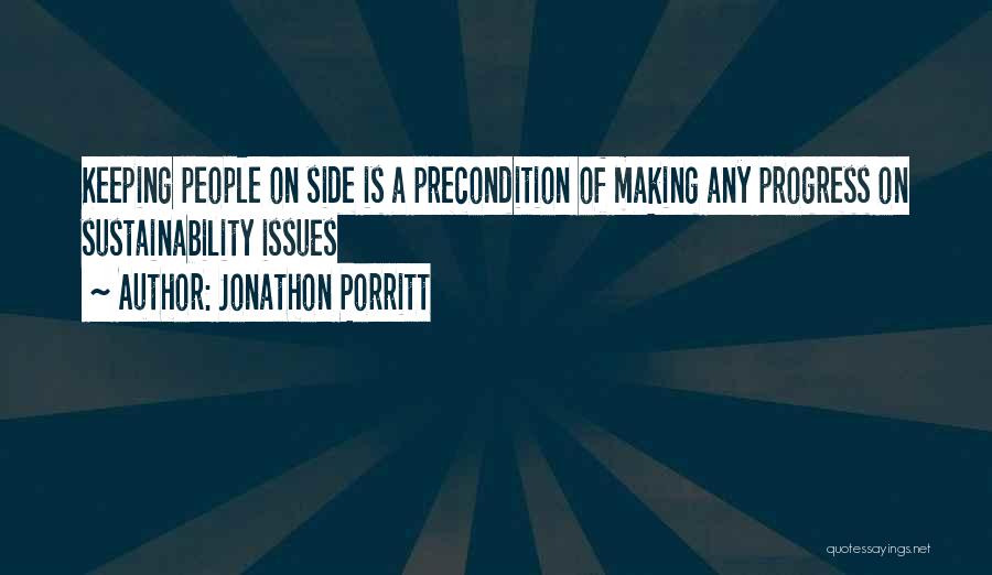 Jonathon Porritt Quotes: Keeping People On Side Is A Precondition Of Making Any Progress On Sustainability Issues